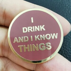 🍷I drink and I know things enamel pin